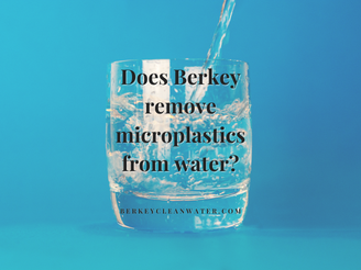 does berkey filter microplastics