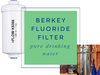 Berkey Fluoride Filter – For Pure Drinking Water
