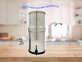 Best Gravity Water Filter For Use at Home