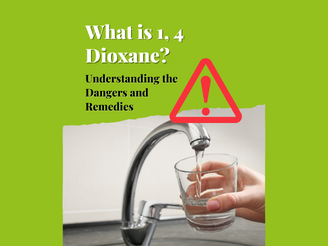 Understanding the Dangers of 1,4 Dioxane in Drinking Water