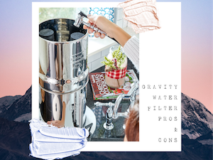 Gravity Water Filter: Pros and Cons