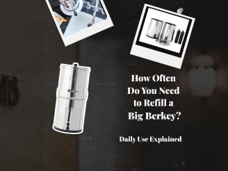 How Often Should You Refill a Big Berkey?