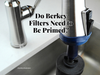 Do Berkey Filters Need to Be Primed? How Often & When to Re-Prime