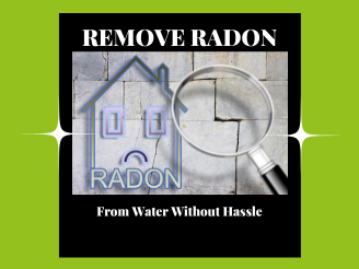 Remove Radon From Water Without Hassle