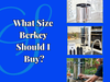 What Size Berkey Should I Buy? Easy Size Guide