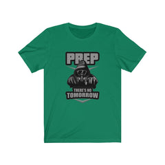 Prep There's No Tomorrow T-Shirt