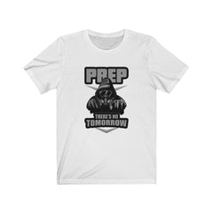 Prep There's No Tomorrow T-Shirt