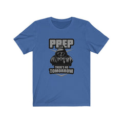 Prep There's No Tomorrow T-Shirt