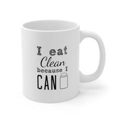 I Eat Clean Because I Can Mug