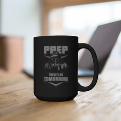 Prep There's No Tomorrow Survival Mug 15oz